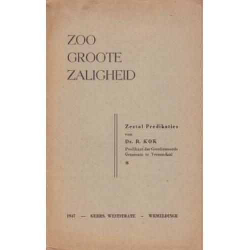 Ds.R.Kok - ZOO GROOTE ZALIGHEID