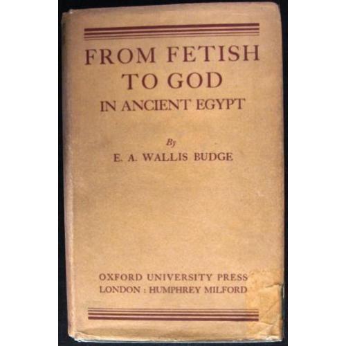 From Fetish to God in Ancient Egypt 1934 Budge - Egypte