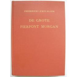 Frederick Lewis Allen - De grote Pierpont Morgan