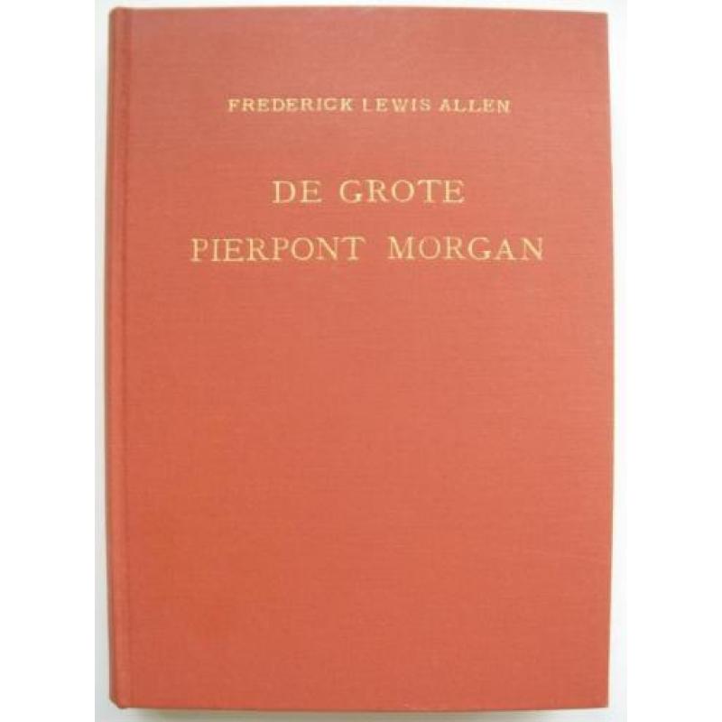 Frederick Lewis Allen - De grote Pierpont Morgan