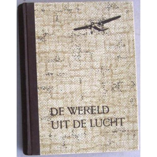 De Wereld uit de Lucht [c1940] Supf Luchtfotografie